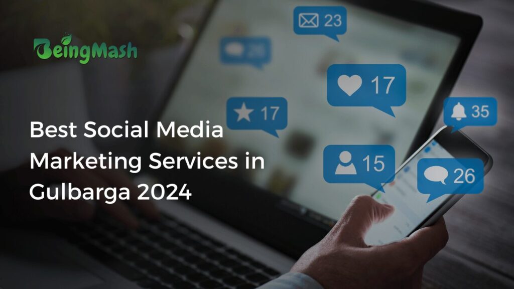 Best Social Media Marketing Services in Gulbarga 2024